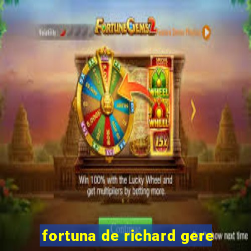 fortuna de richard gere